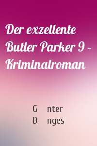 Der exzellente Butler Parker 9 – Kriminalroman