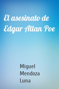 El asesinato de Edgar Allan Poe