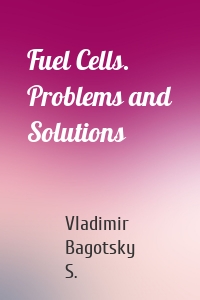 Fuel Cells. Problems and Solutions