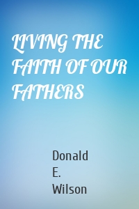 LIVING THE FAITH OF OUR FATHERS
