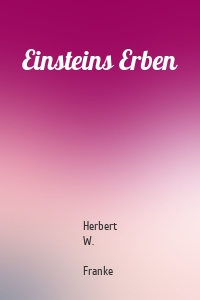 Einsteins Erben