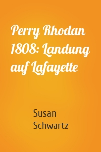 Perry Rhodan 1808: Landung auf Lafayette