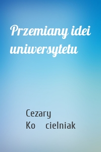 Przemiany idei uniwersytetu