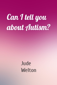 Can I tell you about Autism?