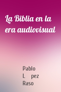 La Biblia en la era audiovisual