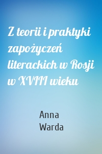 Z teorii i praktyki zapożyczeń literackich w Rosji w XVIII wieku