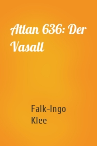 Atlan 636: Der Vasall