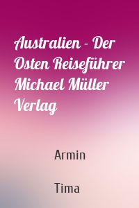 Australien - Der Osten Reiseführer Michael Müller Verlag