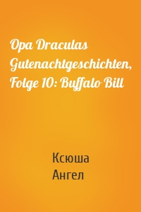 Opa Draculas Gutenachtgeschichten, Folge 10: Buffalo Bill