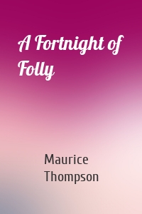 A Fortnight of Folly