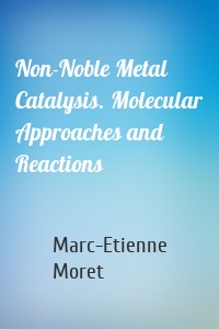 Non-Noble Metal Catalysis. Molecular Approaches and Reactions