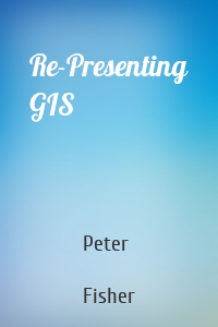 Re-Presenting GIS