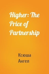 Higher: The Price of Partnership