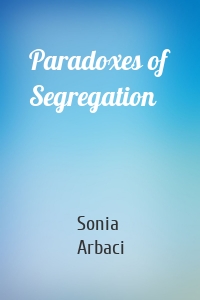 Paradoxes of Segregation