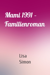 Mami 1991 – Familienroman