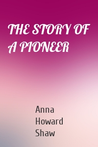 THE STORY OF A PIONEER