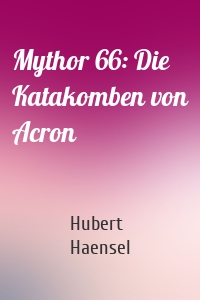 Mythor 66: Die Katakomben von Acron