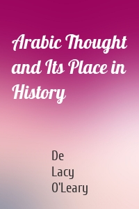 Arabic Thought and Its Place in History