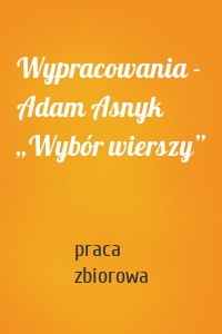 Wypracowania - Adam Asnyk „Wybór wierszy”