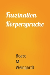 Faszination Körpersprache