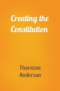 Creating the Constitution