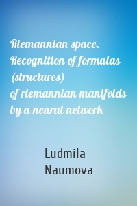 Riemannian space. Recognition of formulas (structures) of riemannian manifolds by a neural network