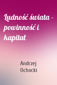 Ludność świata - powinność i kapitał