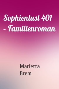 Sophienlust 401 – Familienroman