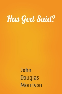 Has God Said?