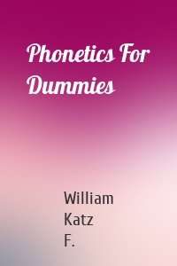 Phonetics For Dummies