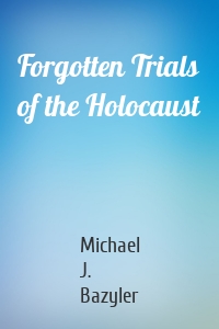 Forgotten Trials of the Holocaust