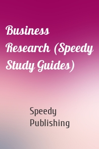 Business Research (Speedy Study Guides)