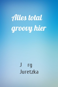 Alles total groovy hier