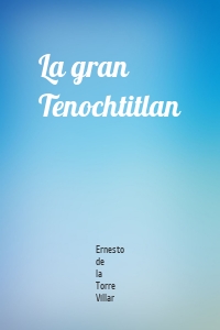 La gran Tenochtitlan