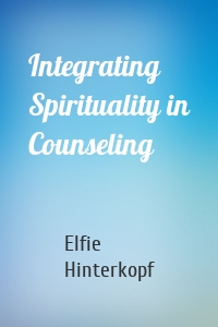 Integrating Spirituality in Counseling