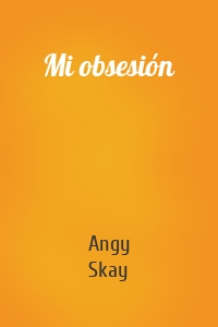 Mi obsesión