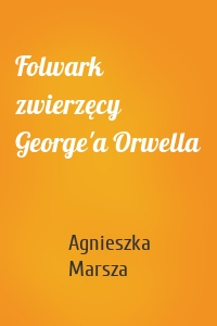Folwark zwierzęcy George'a Orwella