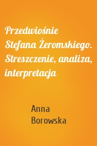 Przedwiośnie Stefana Żeromskiego. Streszczenie, analiza, interpretacja