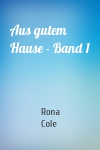 Aus gutem Hause - Band 1