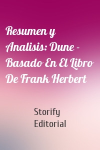 Resumen y Analisis: Dune - Basado En El Libro De Frank Herbert