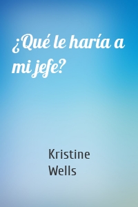 ¿Qué le haría a mi jefe?