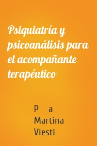 Psiquiatría y psicoanálisis para el acompañante terapéutico