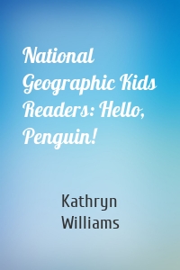 National Geographic Kids Readers: Hello, Penguin!