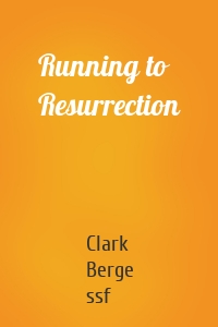 Running to Resurrection