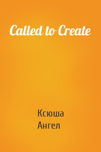 Called to Create