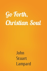 Go Forth, Christian Soul