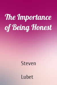 The Importance of Being Honest