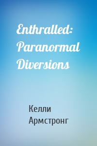 Enthralled: Paranormal Diversions