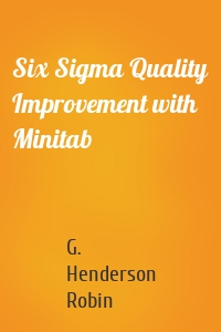 Six Sigma Quality Improvement with Minitab