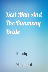 Best Man And The Runaway Bride